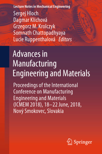 Advances in Manufacturing Engineering and Materials: Proceedings of the International Conference on Manufacturing Engineering and Materials (ICMEM 2018), 18–22 June, 2018, Nový Smokovec, Slovakia