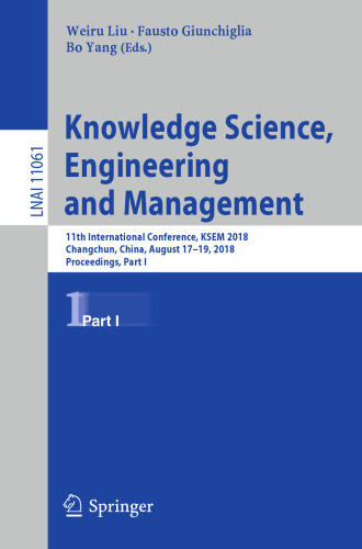 Knowledge Science, Engineering and Management: 11th International Conference, KSEM 2018, Changchun, China, August 17–19, 2018, Proceedings, Part I