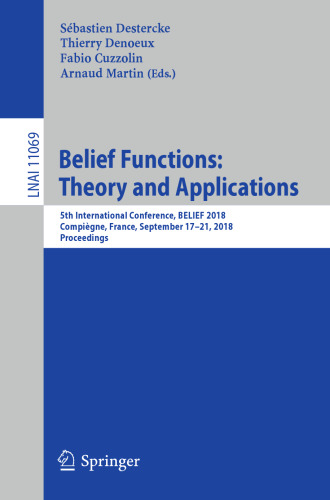 Belief Functions: Theory and Applications: 5th International Conference, BELIEF 2018, Compiègne, France, September 17-21, 2018, Proceedings