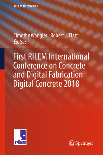 First RILEM International Conference on Concrete and Digital Fabrication – Digital Concrete 2018