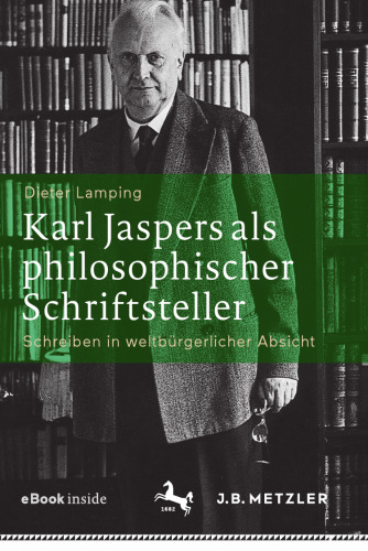 Karl Jaspers als philosophischer Schriftsteller: Schreiben in weltbürgerlicher Absicht