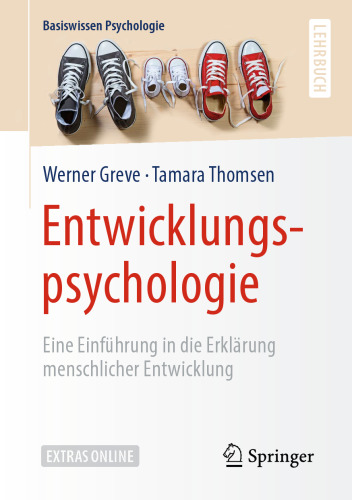 Entwicklungspsychologie: Eine Einführung in die Erklärung menschlicher Entwicklung