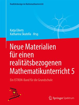 Neue Materialien für einen realitätsbezogenen Mathematikunterricht  5: Ein ISTRON-Band für die Grundschule