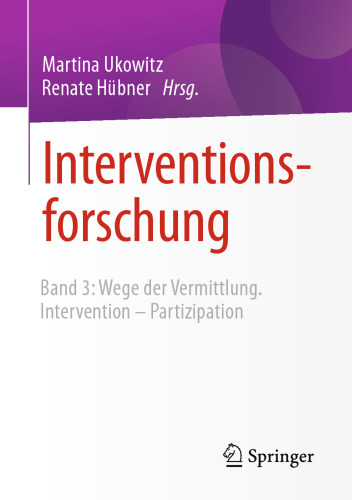 Interventionsforschung: Band 3: Wege der Vermittlung. Intervention - Partizipation