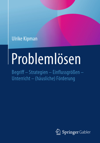 Problemlösen: Begriff – Strategien – Einflussgrößen – Unterricht – (häusliche) Förderung