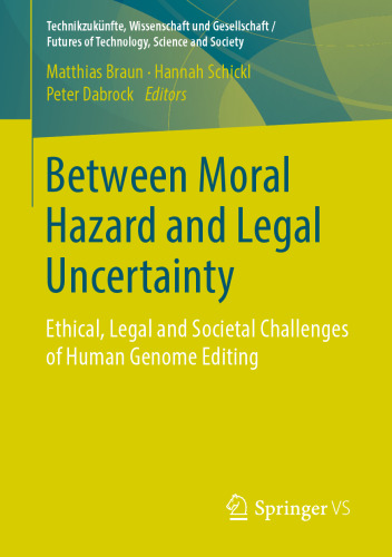 Between Moral Hazard and Legal Uncertainty: Ethical, Legal and Societal Challenges of Human Genome Editing