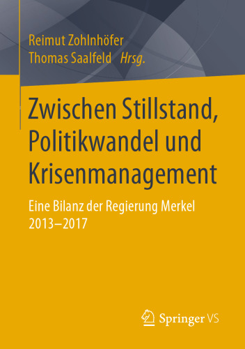 Zwischen Stillstand, Politikwandel und Krisenmanagement: Eine Bilanz der Regierung Merkel 2013-2017
