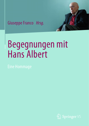 Begegnungen mit Hans Albert: Eine Hommage