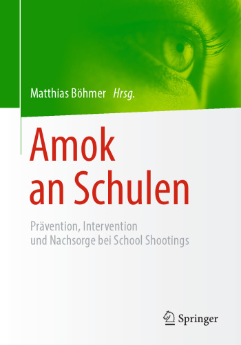 Amok an Schulen: Prävention, Intervention und Nachsorge bei School Shootings