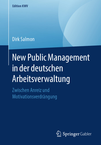New Public Management in der deutschen Arbeitsverwaltung: Zwischen Anreiz und Motivationsverdrängung