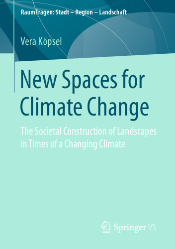 New Spaces for Climate Change: The Societal Construction of Landscapes in Times of a Changing Climate