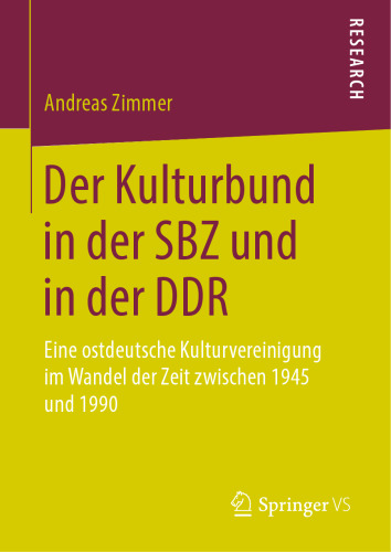 Der Kulturbund in der SBZ und in der DDR: Eine ostdeutsche Kulturvereinigung im Wandel der Zeit zwischen 1945 und 1990