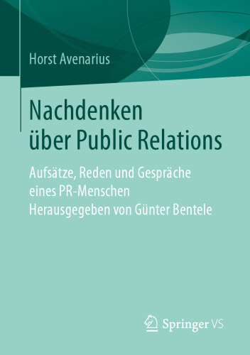 Nachdenken über Public Relations: Aufsätze, Reden und Gespräche eines PR-Menschen