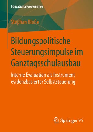 Bildungspolitische Steuerungsimpulse im Ganztagsschulausbau: Interne Evaluation als Instrument evidenzbasierter Selbststeuerung