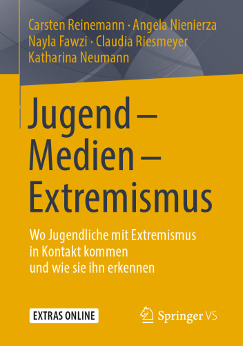 Jugend - Medien - Extremismus: Wo Jugendliche mit Extremismus in Kontakt kommen und wie sie ihn erkennen