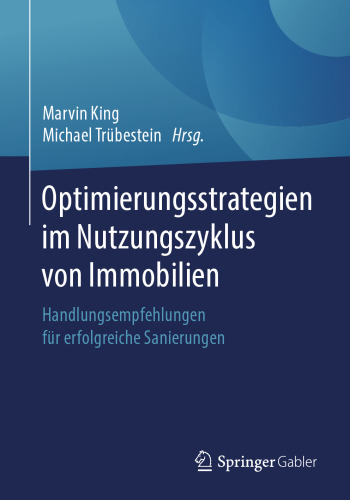 Optimierungsstrategien im Nutzungszyklus von Immobilien: Handlungsempfehlungen für erfolgreiche Sanierungen