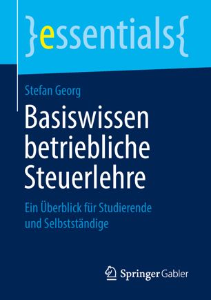 Basiswissen betriebliche Steuerlehre: Ein Überblick für Studierende und Selbstständige