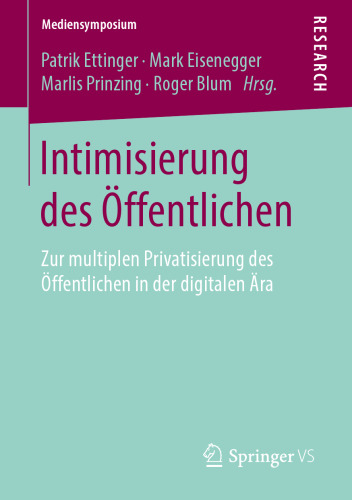Intimisierung des Öffentlichen: Zur multiplen Privatisierung des Öffentlichen in der digitalen Ära