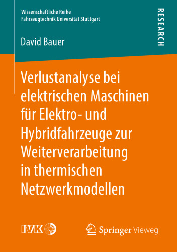 Verlustanalyse bei elektrischen Maschinen für Elektro- und Hybridfahrzeuge zur Weiterverarbeitung in thermischen Netzwerkmodellen