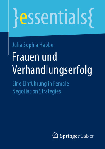 Frauen und Verhandlungserfolg: Eine Einführung in Female Negotiation Strategies