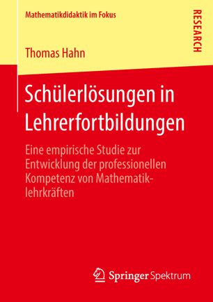 Schülerlösungen in Lehrerfortbildungen: Eine empirische Studie zur Entwicklung der professionellen Kompetenz von Mathematiklehrkräften