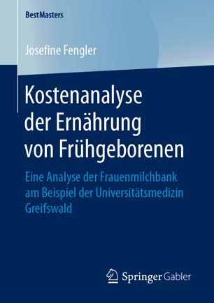 Kostenanalyse der Ernährung von Frühgeborenen: Eine Analyse der Frauenmilchbank am Beispiel der Universitätsmedizin Greifswald