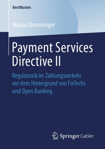 Payment Services Directive II: Regulatorik im Zahlungsverkehr vor dem Hintergrund von FinTechs und Open Banking