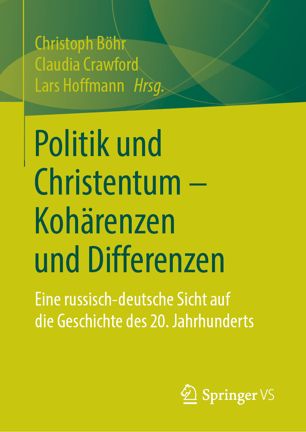 Politik und Christentum – Kohärenzen und Differenzen: Eine russisch-deutsche Sicht auf die Geschichte des 20. Jahrhunderts