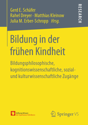 Bildung in der frühen Kindheit: Bildungsphilosophische, kognitionswissenschaftliche, sozial- und kulturwissenschaftliche Zugänge