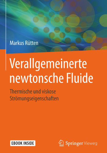 Verallgemeinerte newtonsche Fluide: Thermische und viskose Strömungseigenschaften