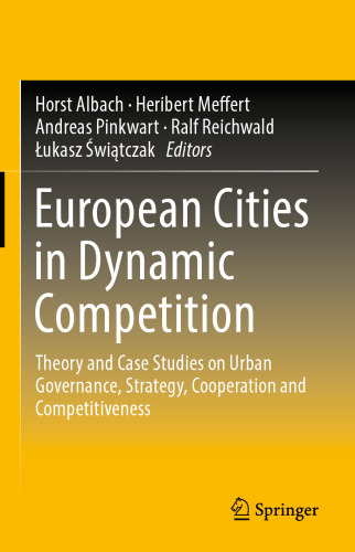 European Cities in Dynamic Competition: Theory and Case Studies on Urban Governance, Strategy, Cooperation and Competitiveness
