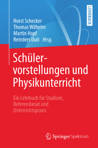 Schülervorstellungen und Physikunterricht: Ein Lehrbuch für Studium, Referendariat und Unterrichtspraxis