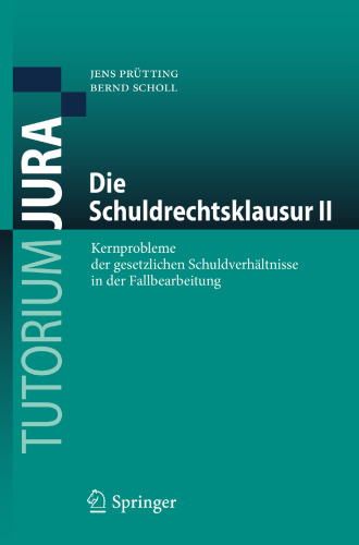 Die Schuldrechtsklausur II: Kernprobleme der gesetzlichen Schuldverhältnisse in der Fallbearbeitung