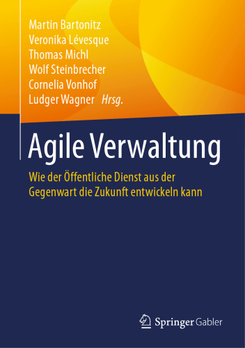 Agile Verwaltung: Wie der Öffentliche Dienst aus der Gegenwart die Zukunft entwickeln kann
