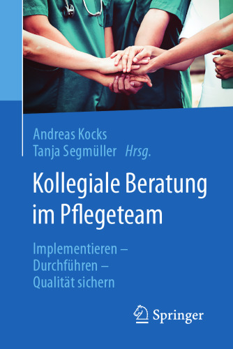 Kollegiale Beratung im Pflegeteam: Implementieren – Durchführen – Qualität sichern