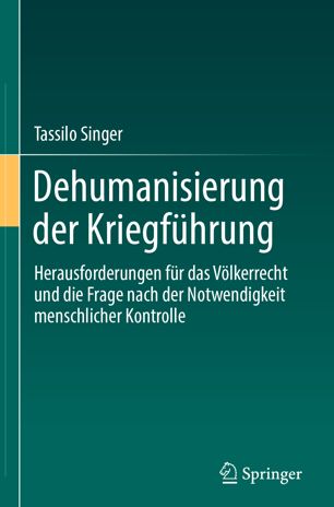 Dehumanisierung der Kriegführung: Herausforderungen für das Völkerrecht und die Frage nach der Notwendigkeit menschlicher Kontrolle