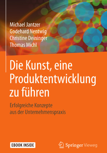 Die Kunst, eine Produktentwicklung zu führen: Erfolgreiche Konzepte aus der Unternehmenspraxis