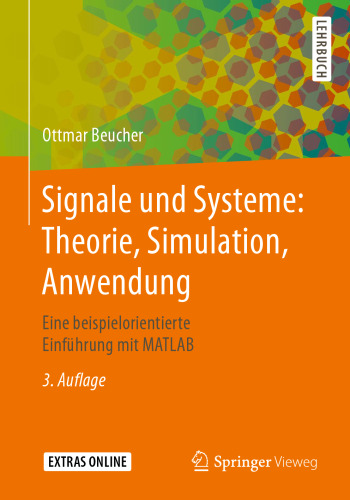 Signale und Systeme: Theorie, Simulation, Anwendung: Eine beispielorientierte Einführung mit MATLAB