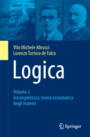 Logica: Volume 2 - Incompletezza, teoria assiomatica degli insiemi
