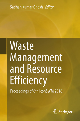 Waste Management and Resource Efficiency: Proceedings of 6th IconSWM 2016