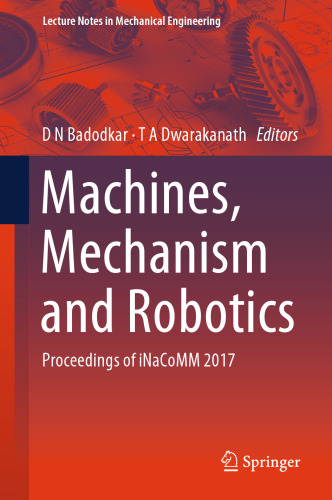Machines, Mechanism and Robotics: Proceedings of iNaCoMM 2017