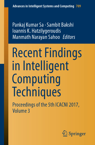 Recent Findings in Intelligent Computing Techniques: Proceedings of the 5th ICACNI 2017, Volume 3