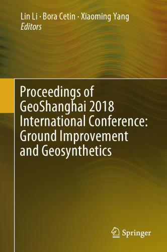 Proceedings of GeoShanghai 2018 International Conference: Ground Improvement and Geosynthetics