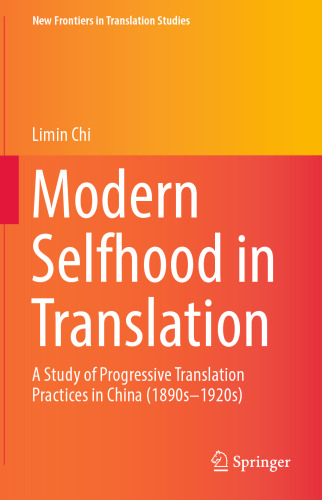 Modern Selfhood in Translation: A Study of Progressive Translation Practices in China (1890s–1920s)