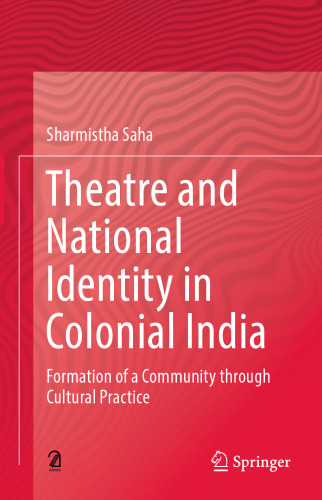 Theatre and National Identity in Colonial India: Formation of a Community through Cultural Practice