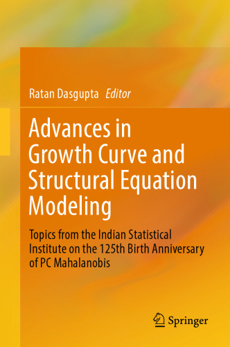 Advances in Growth Curve and Structural Equation Modeling: Topics from the Indian Statistical Institute on the 125th Birth Anniversary of PC Mahalanobis