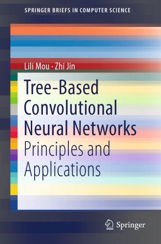 Tree-Based Convolutional Neural Networks: Principles and Applications