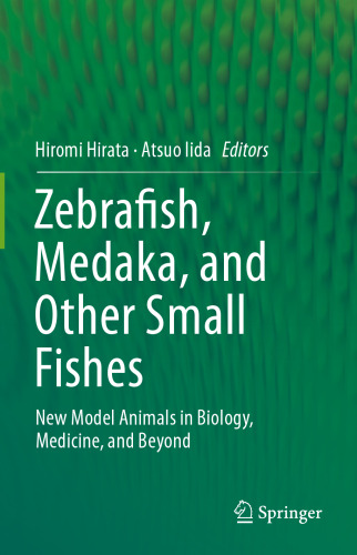 Zebrafish, Medaka, and Other Small Fishes: New Model Animals in Biology, Medicine, and Beyond