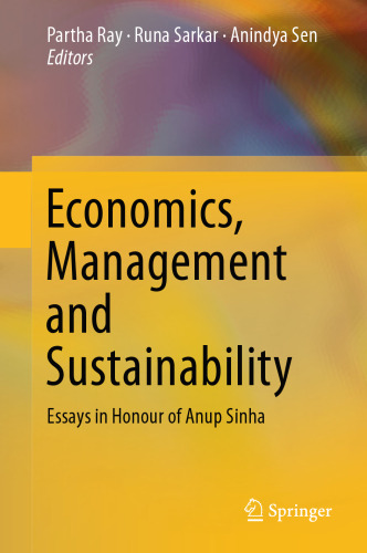 Economics, Management and Sustainability: Essays in Honour of Anup Sinha