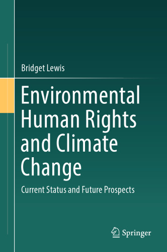 Environmental Human Rights and Climate Change: Current Status and Future Prospects